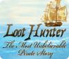 Loot Hunter: The Most Unbelievable Pirate Story játék